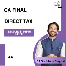 CA Final | Direct Tax DT | Regular-In-Depth Batch | CA Shubham Singhal | May/Sep 2026 & Jan 2027